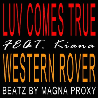 Luv Comes True (Feat. Kiana) by Western Rover