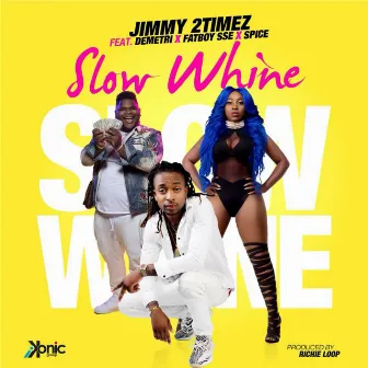 Slow Whine by Jimmy 2Timez