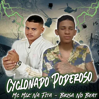 Cyclonado Poderoso by Mc Mlk na Fita