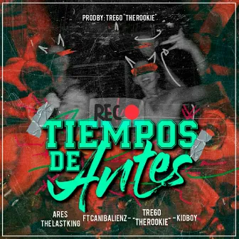 Tiempos de Antes by Ares The Last King