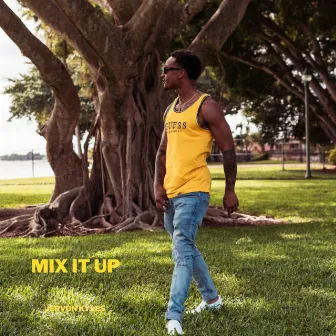 Mix It Up by Jervon Kyles