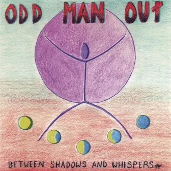 between shadows and whispers by Odd Man Out