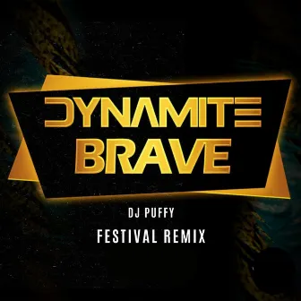 Brave DJ Puffy (Festival Remix) by Dynamite