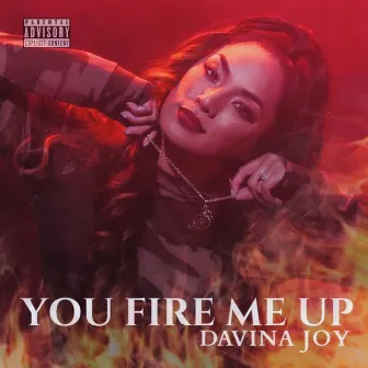 You Fire Me Up by Davina Joy