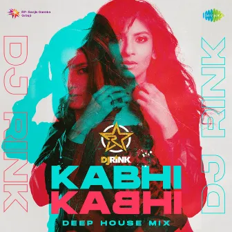 Kabhi Kabhi (Deep House Mix) - Single by DJ Rink