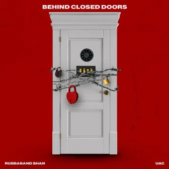 Behind Closed Doors by RubbaBand Shan