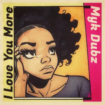 I Love You More by Myk Dubz