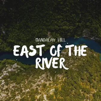 East of the River by Mandalay Hill