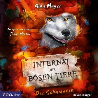 Internat der bösen Tiere. Die Schamanin [Band 5 (Ungekürzt)] by Jonas Minthe