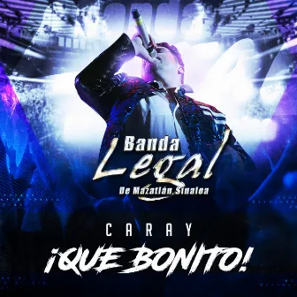 Caray Que Bonito by Banda Legal