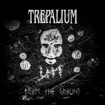 From The Ground by Trepalium