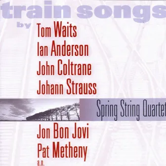 Train Songs by Spring String Quartet