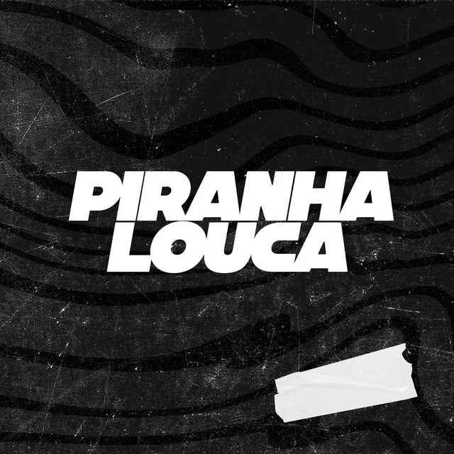 Piranha Louca