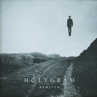 Holygram - Remixed by Holygram