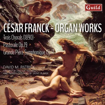 César Franck: Organ Works by David M Patrick