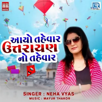 Aayo Tehvar Uttrayan No Tahevar (Original) by Neha Vyas