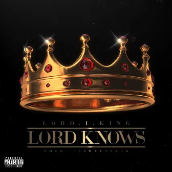 Lord Knows by Lord.I.King