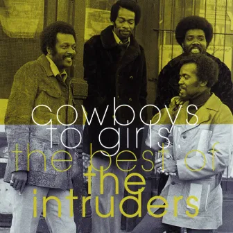 The Best Of The Intruders: Cowboys To Girls by The Intruders