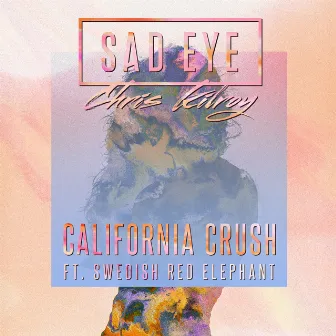 California Crush by Sad Eye