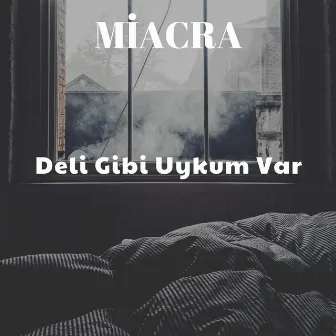 Deli Gibi Uykum Var (Extended Version) by Miacra