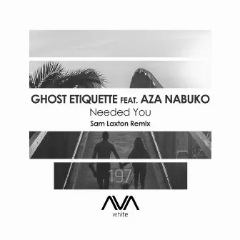 Needed You (Sam Laxton Remix) by Ghost Etiquette