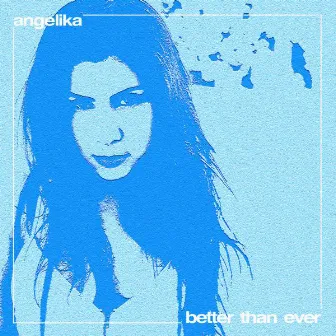 Better Than Ever by Angelika