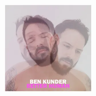 Better Human by Ben Kunder