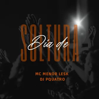 Dia de Soltura by Mc Menor Lesk