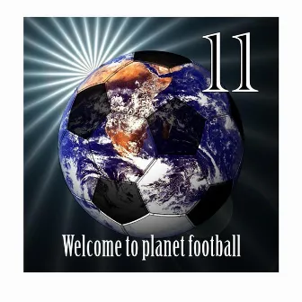 welcome to planet football by 11