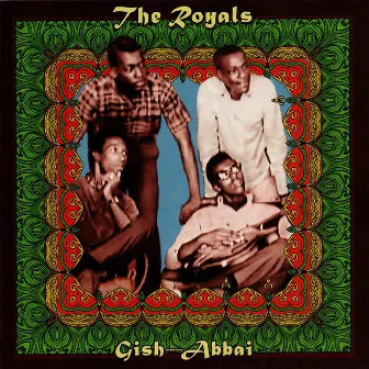 Gish-Abbai by The Royals