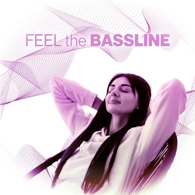 Feel the Bassline: Relax to the Grooves