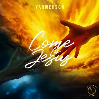 Come to Jesus by Yahwehson