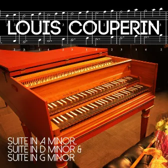 Louis Couperin: Suite in a Minor, Suite in D Minor & Suite in G Minor by Louis Couperin