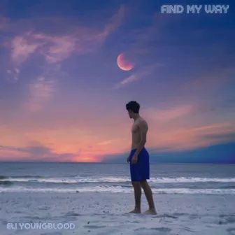 Find My Way by Eli Youngblood