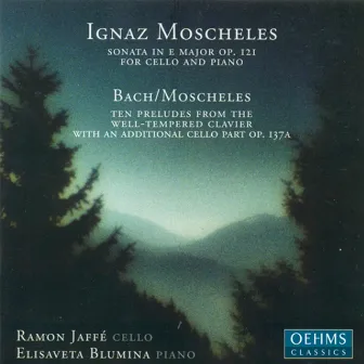 Moscheles, I.: Cello Sonata, Op. 121 / Melodic-Contrapuntal Studies by Ramon Jaffe