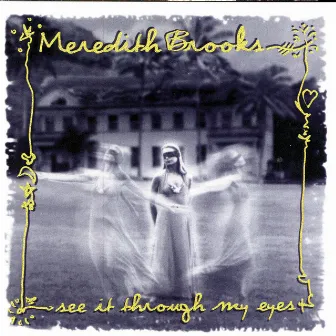 See It Through My Eyes by Meredith Brooks