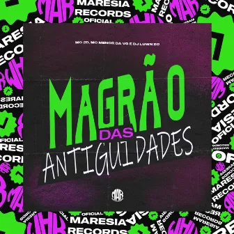 Magrão das Antiguidades by DJ LUWN ZO