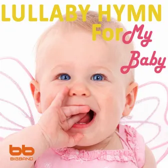 Lullaby Hymn for My Baby by Big Band