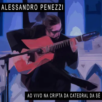 Ao Vivo na Cripta da Catedral da Sé by Alessandro Penezzi