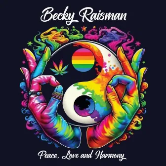 Peace, Love and Harmony by Becky Raisman