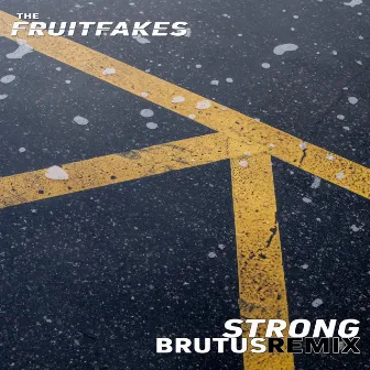 Strong (Brutus Remix) by The Fruitfakes