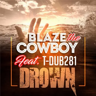 Drown by Blaze The Cowboy