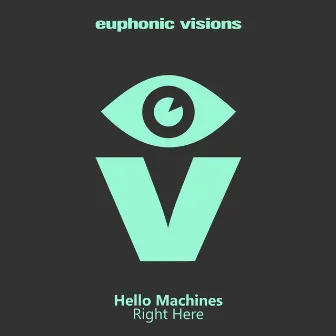 Right Here by Hello Machines