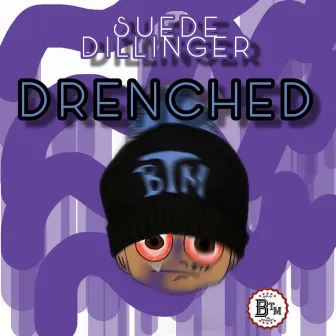 Drenched by Suede Dillinger