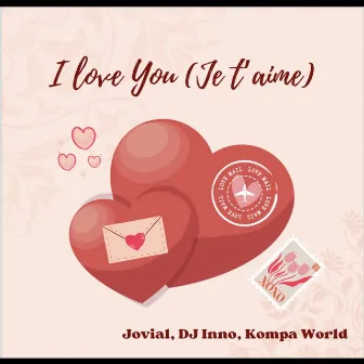 I Love You (Je T'aime) by Kompa World