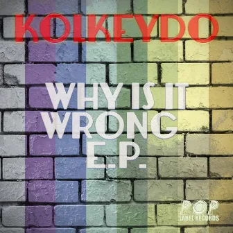 Why Is It Wrong Ep by Kolkeydo