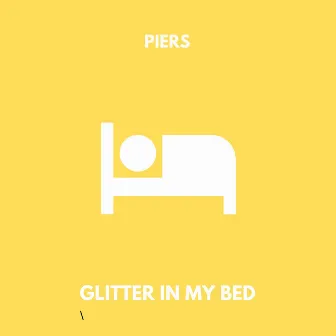 Glitter in My Bed by Piers