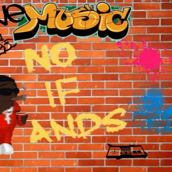 NO IF ANDS by Mr Redd DaUndadawg