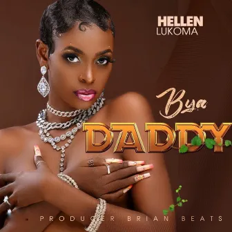 Bya Daddy by Hellen Lukoma