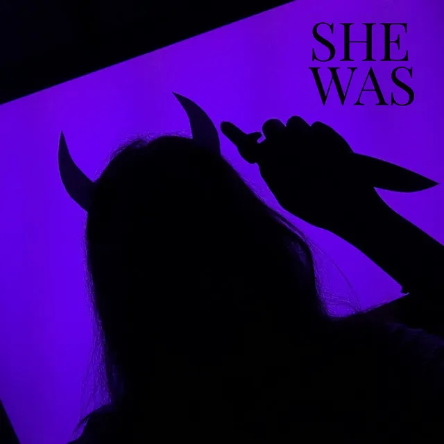 SHE WAS